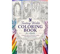Fantasy Worlds Coloring Book for Adults: Dragons, Elves, Wizards, Castles & Magical Landscapes for Relaxation and Stress Relief (Brain Loom Adult Coloring Colection)