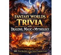 Fantasy Worlds Trivia with Dragons, Magic & Mythology: 500+ Trivia Questions with Easy, Medium & Legendary Levels | Epic Quiz Book of Folklore, ... & Mythical Creatures (Humor for Smart People)