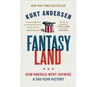 Fantasyland : How America Went Haywire: A 500-Year History