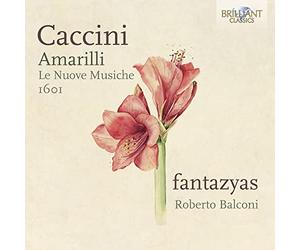 Fantazyas, Roberto Balconi - Caccini: Amarilli, Le Nuove Musiche, 1601