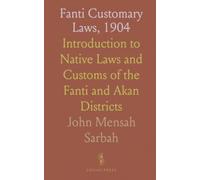 Fanti Customary Laws, 1904: Introduction to Native Laws and Customs of the Fanti and Akan Districts