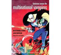 Fantomas Versus the Multinational Vampires: An Attainable Utopia (Semiotext(e) / Native Agents)
