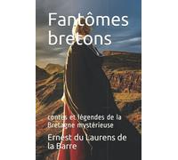 Fantômes bretons: contes et légendes de la Bretagne mystérieuse
