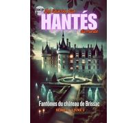 Fantômes du château de Brissac: 3 (GKP Les Lieux les Plus Hantés du Monde Série 2)