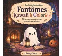 Fantômes Kawaii à Colorier: 50 scènes cozy et spooky pour ados et adultes (Les Petits Mondes Cozy)