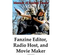 Fanzine Editor, Radio Host, and Movie Maker: Memoir of Exalted Deeds