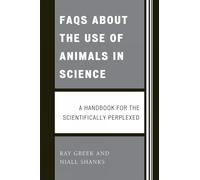 FAQs About the Use of Animals in Science: A handbook for the scientifically perplexed