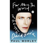 Far Above The World : 'Magical and inspired, like Bowie himself' Jonny Marr