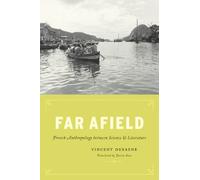 Far Afield: French Anthropology between Science and Literature