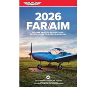 Far/Aim 2026: Federal Aviation Regulations/Aeronautical Information Manual (Asa Far/Aim)