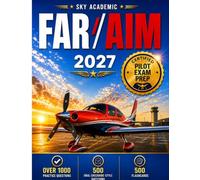 FAR/AIM: The Complete, Easy-to-Follow Guide to FAA Regulations, Airspace, Weather, and Flight Safety With Knowledge Test and Checkride Preparation for Student Pilots