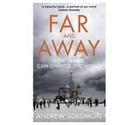Far and Away : How Travel Can Change the World