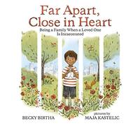 Far Apart Close in Heart: Being a Family When a Loved One Is Incarcerated