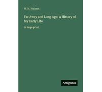 Far Away and Long Ago; A History of My Early Life: in large print
