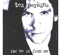 Far Be It From Me By Tex Perkins (1996-07-29)