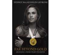 Far Beyond Gold : Running from Fear to Faith