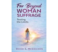 Far Beyond Woman Suffrage: Testing the Limits