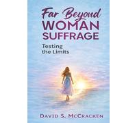 Far Beyond Woman Suffrage: Testing the Limits