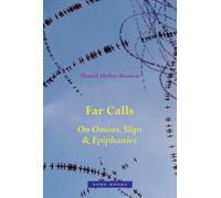 Far Calls : On Omens, Slips, & Epiphanies