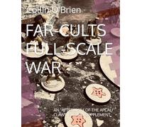 FAR-CULTS FULL-SCALE WAR: AN "AFTERMATH OF THE APCALI" CLAWS FACTION SUPPLEMENT (CLAWS Modules & Supplements)