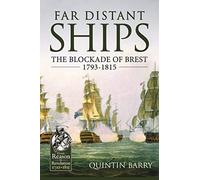 Far Distant Ships: The Blockade of Brest 1793-1815 (From Reason to Revolution)