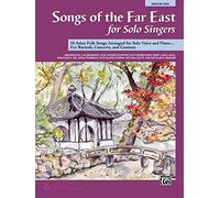 Far East Songs For Solo Singer High Book: 10 Asian Folk Songs Arranged for Solo Voice and Piano for Recitals, Concerts, and Contests (Medium High Voice) (For Solo Singers)
