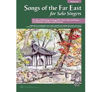 Far East Songs For Solo Singers Low Book: 10 Asian Folk Songs Arranged for Solo Voice and Piano for Recitals, Concerts, and Contests (Medium Low Voice)