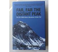 Far, Far, the Distant Peak: The Life of Wilfrid Noyce Mountaineer, Scholar, Poet