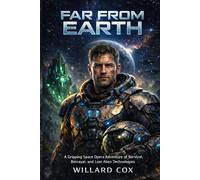 Far from Earth: A Gripping Space Opera Adventure of Survival, Betrayal, and Lost Alien Technologies (The Shattered Galaxy Trilogy)