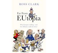 Far from Eutopia : How Europe is failing - and Britain could do better