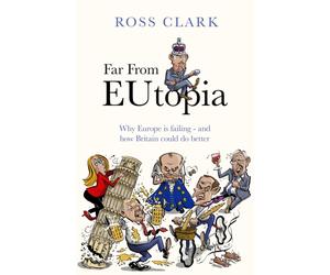 Far from Eutopia : How Europe is failing - and Britain could do better