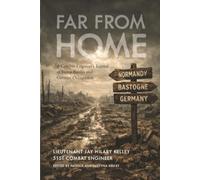 Far From Home: A Combat Engineer's Journal of Fierce Battles and German Occupation