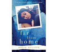 Far From Home: A True Story of Death, Loss and a Mother’s Courage