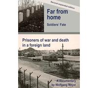 Far from home. Soldiers' fate: Prisoners of war and death in a foreign land. Second expanded edition.