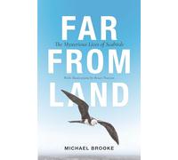 Far from Land: The Mysterious Lives of Seabirds