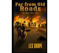 Far From Old Roads: The Way That Was