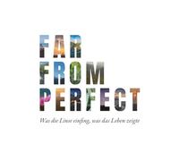 Far From Perfect: Was die Linse einfing, was das Leben zeigte