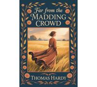Far from the Madding Crowd: 1895 Edition, Extensively Revised by Thomas Hardy