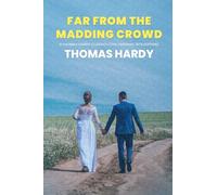 Far from the Madding Crowd: A Thomas Hardy Classics (The Original 1874 Edition)