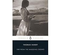 Far from the Madding Crowd: Thomas Hardy (Penguin Classics)