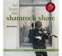 Far from the Shamrock Shore: The Story of Irish-American Immigration Through Song