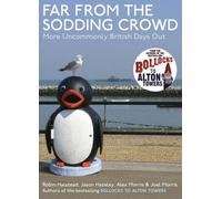 Far from the Sodding Crowd: More Uncommonly British Days Out