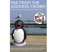 Far from the Sodding Crowd: More Uncommonly British Days Out