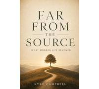 Far From The Source: What Modern Life Removed