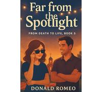 Far from the Spotlight: Sometimes the best way to be found is to allow yourself to get lost. (From Death to Life)