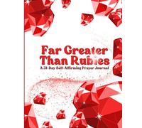 Far Greater Than Rubies: A 31-Day Self-Affirming Prayer Journal