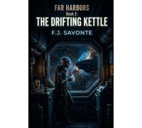 Far Harbors Book 2: The Drifting Kettle: A character-driven sci-fi novel about found family, slow living in space, emotional connection, and the quiet art of belonging aboard a wandering starship