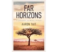 Far Horizons: A Journey from War to Peace