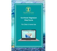 Far Infrared Magnesium Wrap Course: Learn how to use magnesium salts and far infrared for better health and vitality.: 0 (Mineral Healing Courses)