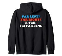 Far Left Far Right I'm Farting Funny Political Parody Humor Zip Hoodie